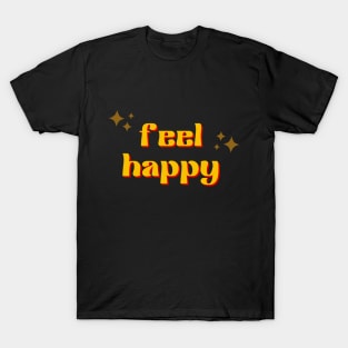 Feel Happy T-Shirt